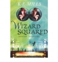 Wizard Squared - K.E. Mills