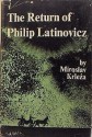 The return of Philip Latinovicz, - Miroslav Krleža