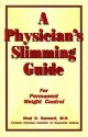 A Physician's Slimming Guide: For Permanent Weight Control - Neal D. Barnard