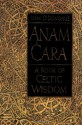 Anam Cara: A Book of Celtic Wisdom - John O'Donohue