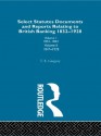 Select Statutes, Documents and Reports Relating to British Banking, 1832-1928 - Theodore Gregory