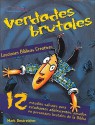 Lecciones biblicas creativas: Verdades Brutales: 12 wilds studies for young student, from people of the Bible - Mark Oestreicher