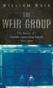 The Weir Group: The History Of A Scottish Engineering Legend 1871 2006 - William Weir