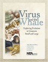 Virus and the Whale: Exploring Evolution in Creatures Small and Large - Judy Diamond, Linda Allison, Carl Zimmer, E. Margaret Evans