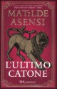 L'ultimo Catone - Matilde Asensi, Andrea Carlo Cappi