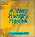 A Very Hungry Mouse [With Fingertip Puppet] - Frances Coe, Sally Chambers