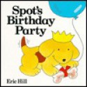 Spot's Birthday Party - Eric Hill