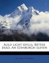 Auld Licht Idylls and Better Dead and An Edinburgh Eleven - J.M. Barrie