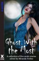 Ghost With The Most - a collection of five erotic paranormal stories - Lynn Lake, Kyoko Church, James Hornby, Kat Black, K.D. Grace