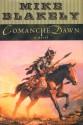 Comanche Dawn: A Novel - Mike Blakely