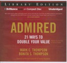 Admired: 21 Ways to Double Your Value - Mark C. Thompson, Bonita S. Thompson, Tom Parks, Christina Traister