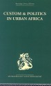 Custom and Politics in Urban Africa: A Study of Hausa Migrants in Yoruba Towns - Abner Cohen, Cohen Abner, Brian D. Loader