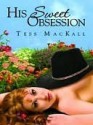 His Sweet Obsession - Tess MacKall