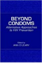 Beyond Condoms: Alternative Approaches to HIV Prevention - Ann O'Leary