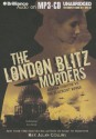 The London Blitz Murders: Agatha Christie vs. the Blackout Ripper - Max Allan Collins