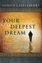 Your Deepest Dream: Building a Life of Spiritual Vision - Joseph L. Castleberry, Carol J. Kent