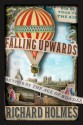 Falling Upwards: How We Took to the Air - Richard Holmes