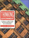 Thinking Government: Public Sector Management in Canada - David Johnson