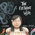 The Elephant Wish - Lou Berger, Ana Juan