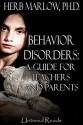 Behavior Disorders: A Guide for Teachers and Parents - Herb Marlow