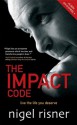 The Impact Code: Live the Life you Deserve - Nigel Risner