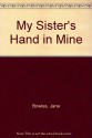 Her Sisters Hand in Mine: An Expanded Edition of the Collected Works of Jane Bowles (Neglected books of the twentieth century) - Jane Bowles