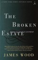 The Broken Estate: Essays on Literature and Belief - James Wood