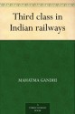 Third Class in Indian Railways - Mahatma Gandhi