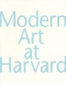 Modern Art at Harvard - Caroline A. Jones