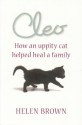 Cleo - How An Uppity Cat Helped Heal A Family - Helen Brown