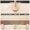 Architecture for Benetton: Works of Afra and Tobia Scarpa and Tadao Ando - Massimo Vignelli, Dejan Sudjic