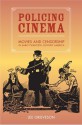 Policing Cinema: Movies and Censorship in Early-Twentieth-Century America - Lee Grieveson