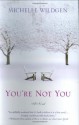 You're Not You: A Novel - Michelle Wildgen