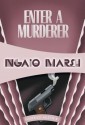 Enter a Murderer: Inspector Roderick Alleyn #2 - Ngaio Marsh