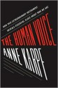 The Human Voice: How This Extraordinary Instrument Reveals Essential Clues About Who We Are - Anne Karpf