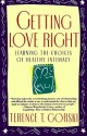 Getting Love Right: Learning the Choices of Healthy Intimacy - Terence T. Gorski