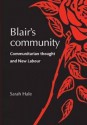 Blair's Community: Communitarian Thought and New Labour - Sarah Hale