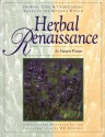 Herbal Renaissance, Growing, Using & Understanding Herbs in the Modern World - Steven Foster