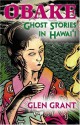 Obake: Ghost Stories of Hawaii - Glen Grant