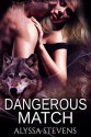 Dangerous Match - Alyssa Stevens