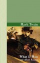 What Is Man and Other Essays - Mark Twain