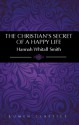 The Christian's Secret of a Happy Life - Hannah Whitall Smith