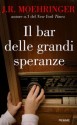 Il bar delle grandi speranze (Italian Edition) - J.R. Moehringer, Annalisa Carena