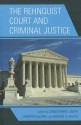 The Rehnquist Court and Criminal Justice - Christopher E. Smith, Christina Dejong, Michael McCall, Joyce A. Baugh