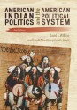 American Indian Politics and the American Political System - David E Wilkins, Heidi Kiiwetinepinesiik Stark