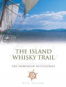 The Island Whisky Trail: Scotland's Hebridean and West Coast Malt Whisky Distilleries - Neil Wilson