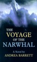 The Voyage of the Narwhal - Andrea Barrett