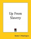 Up From Slavery: An Autobiography (Townsend Library Edition) - Booker T. Washington