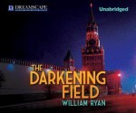 The Darkening Field - William Ryan, Robin Sachs