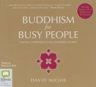 Buddhism for Busy People: Finding Happiness in an Uncertain World - David Michie, Nicholas Bell